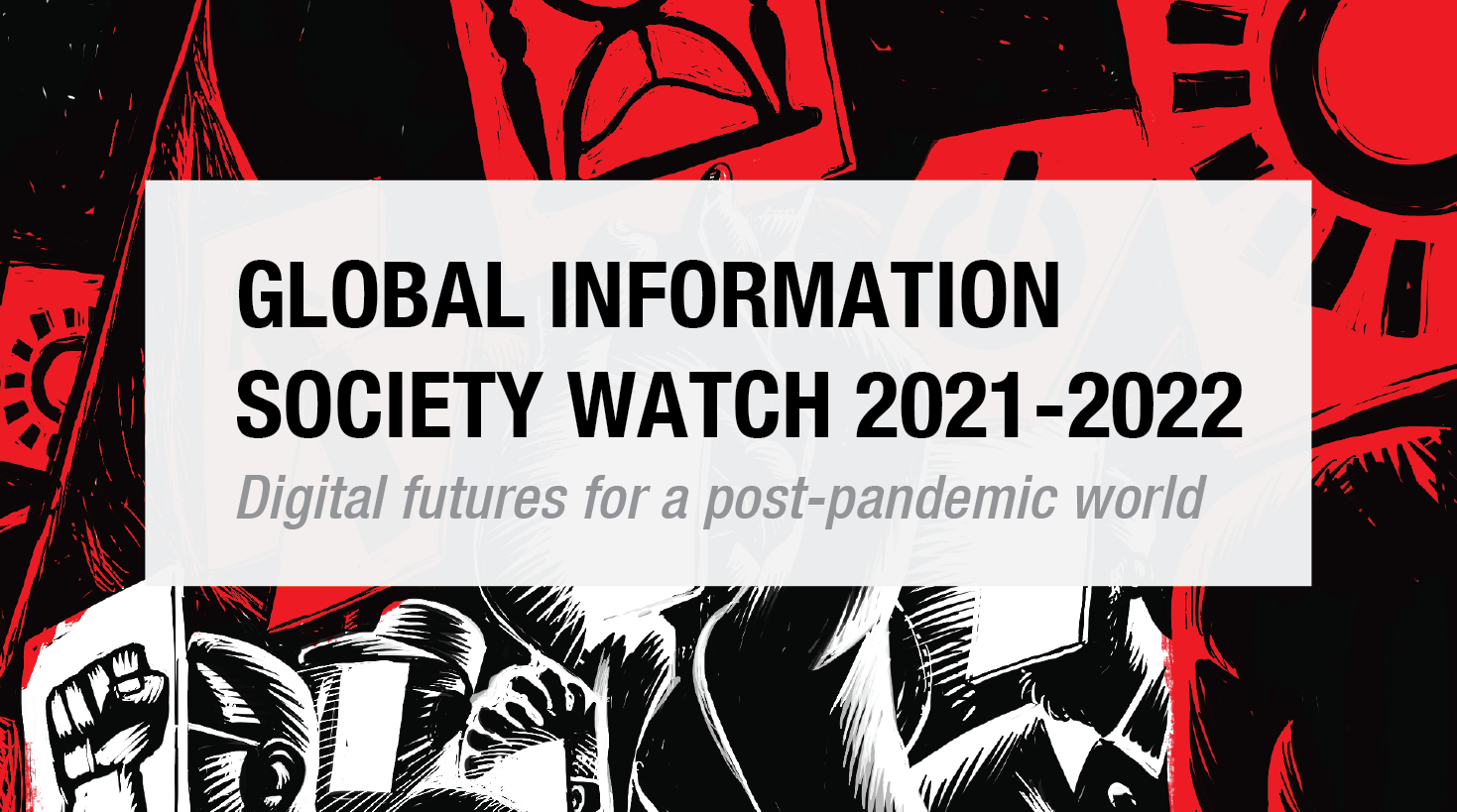 Global Information Society Watch 2021-2022: Digital futures for a post-pandemic world