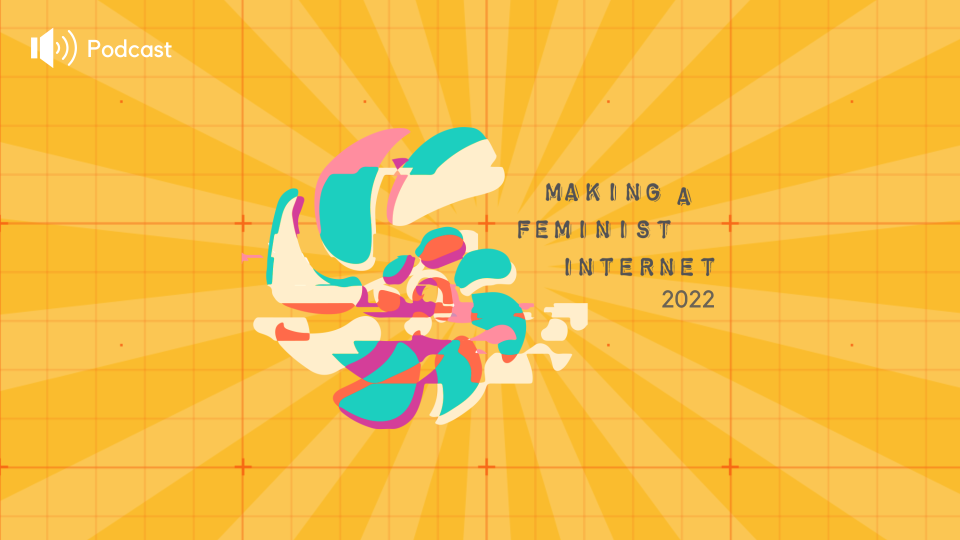 Podcast: Making a Feminist Internet 2022