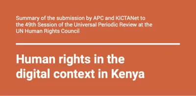 Summary of the submission by APC and KICTANet to the 49th Session of the UPR at the UN Human Rights Council image linking to Human rights in the digital context in Kenya: Summary of the submission by APC and KICTANet to the 49th Session of the Universal Periodic Review at the UN Human Rights Council
