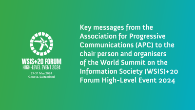  image linking to Key messages from the Association for Progressive Communications (APC) to the chair person and organisers of the World Summit on the Information Society (WSIS)+20 Forum High-Level Event 2024 