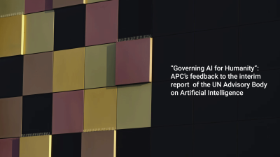  image linking to  “Governing AI for Humanity”:  APC’s feedback to the interim report  of the UN Advisory Body on Artificial Intelligence 